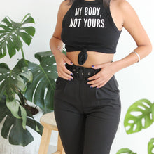 Load image into Gallery viewer, My body not yours crop top
